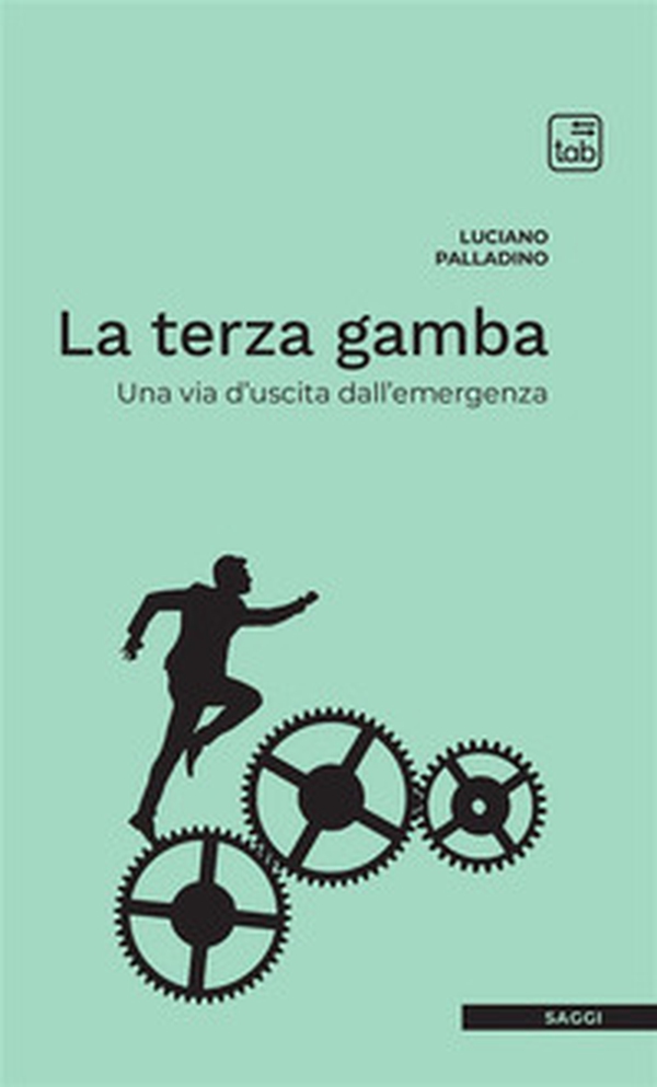 La terza gamba. Una via d'uscita dall'emergenza - Librerie.coop La terza gamba. Una via d'uscita dall'emergenza - Librerie.coop
