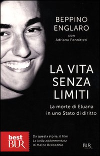 La vita senza limiti. La morte di Eluana in uno Stato di diritto - Librerie.coop