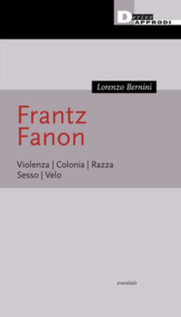 Frantz Fanon. Violenza. Colonia. Razza. Sesso. Velo - Librerie.coop Frantz Fanon. Violenza. Colonia. Razza. Sesso. Velo - Librerie.coop