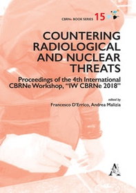 Countering radiological and nuclear threats. Proceedings of the 4th International CBRNe Workshop, "IW CBRNe 2018" - Librerie.coop