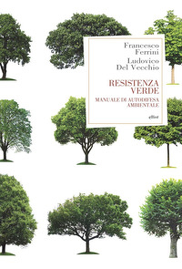 Resistenza verde. Manuale di autodifesa ambientale - Librerie.coop Resistenza verde. Manuale di autodifesa ambientale - Librerie.coop