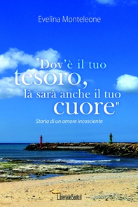 Dov'è il tuo tesoro, là sarà anche il tuo cuore - Librerie.coop