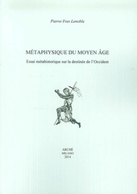 Metaphysique du moyen age. Essai méthahistorique sur la destinée de l'Occident - Librerie.coop