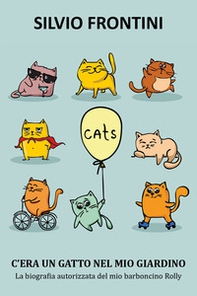 C'era un gatto nel mio giardino. La biografia autorizzata del mio barboncino Rolly - Librerie.coop