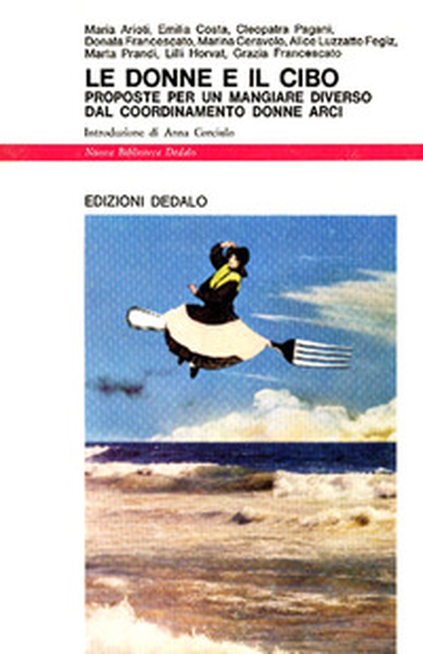 Le donne e il cibo. Proposte per un mangiare diverso dal Coordinamento Donne Arci - Librerie.coop Le donne e il cibo. Proposte per un mangiare diverso dal Coordinamento Donne Arci - Librerie.coop