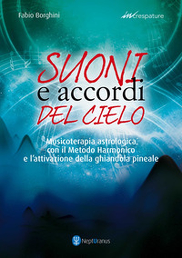 Suoni e accordi del cielo. Musicoterapia astrologica con il Metodo Harmonico - Librerie.coop Suoni e accordi del cielo. Musicoterapia astrologica con il Metodo Harmonico - Librerie.coop