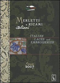 Merletti e ricami italiani. Italian laces and embroideries forum 2007 - Librerie.coop