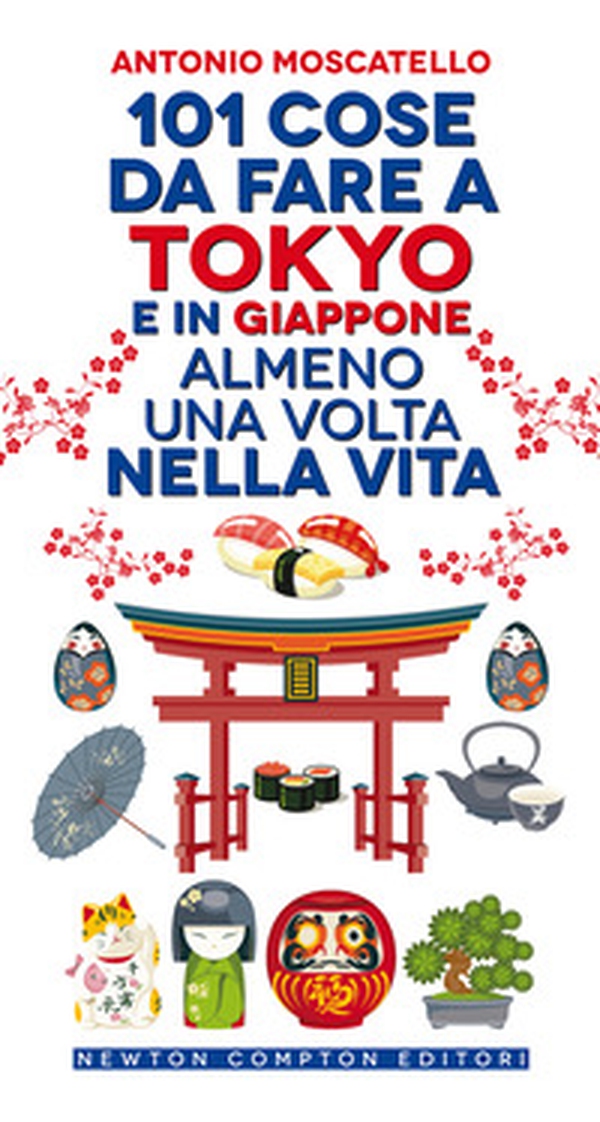 101 cose da fare a Tokyo e in Giappone almeno una volta nella vita - Librerie.coop 101 cose da fare a Tokyo e in Giappone almeno una volta nella vita - Librerie.coop