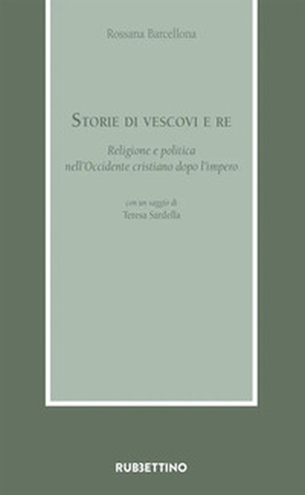 Storie di vescovi e re. Religione e politica nell'Occidente cristiano dopo l'impero - Librerie.coop Storie di vescovi e re. Religione e politica nell'Occidente cristiano dopo l'impero - Librerie.coop