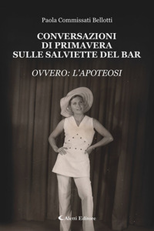 Conversazioni di primavera sulle salviette del bar. Ovvero: l'apoteosi - Librerie.coop