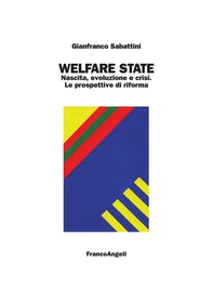 Welfare state. Nascita, evoluzione e crisi. Le prospettive di riforma - Librerie.coop