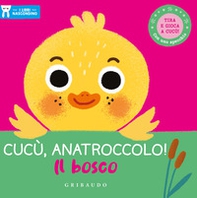 Cucù, anatroccolo! Il bosco. I libri nascondino - Librerie.coop