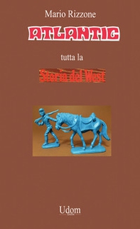 Atlantic tutta la storia del West - Librerie.coop
