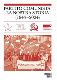 Partito Comunista: la nostra storia (1944-2024) - Librerie.coop