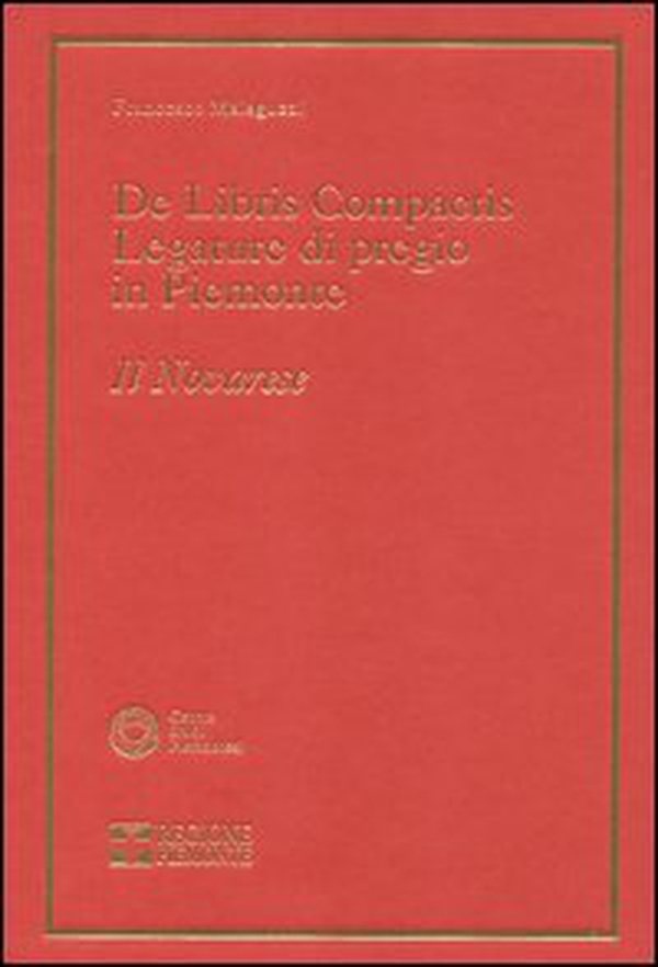 De libris compactis. Legature di pregio in Piemonte. Il novarese - Librerie.coop