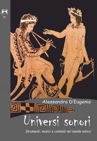 Universi sonori. Strumenti, musici e contesti nel mondo antico - Librerie.coop Universi sonori. Strumenti, musici e contesti nel mondo antico - Librerie.coop