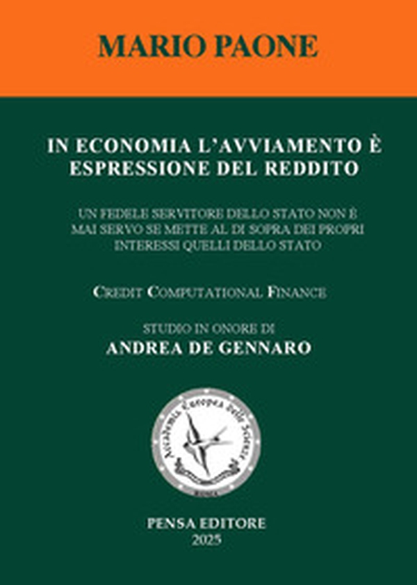 In economia l'avviamento è espressione del reddito. Un fedele servitore dello Stato non è mai servo se mette al di sopra dei propri interessi quelli dello Stato - Librerie.coop In economia l'avviamento è espressione del reddito. Un fedele servitore dello Stato non è mai servo se mette al di sopra dei propri interessi quelli dello Stato - Librerie.coop