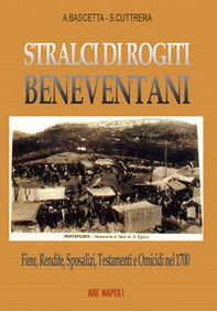 Stralci di rogiti beneventani: fiere, rendite, sposalizi, testamenti e omicidi nel 1700, fra Sabato e Calore, da Montefusco a Pietradefusi - Librerie.coop