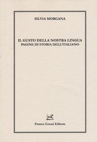 Il gusto della nostra lingua. Pagine di storia dell'italiano - Librerie.coop