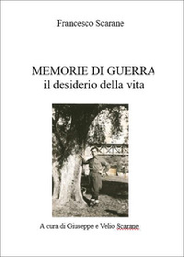 Memorie di guerra. Il desiderio della vita - Librerie.coop