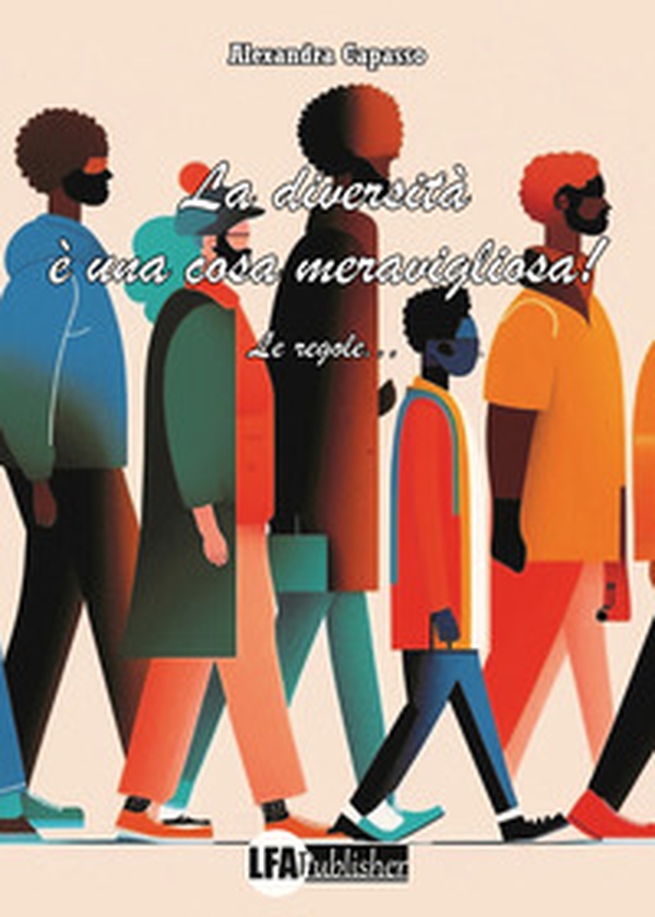 La diversità è una cosa meravigliosa! Le regole - Librerie.coop La diversità è una cosa meravigliosa! Le regole - Librerie.coop