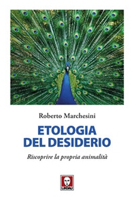Etologia del desiderio. Riscoprire la propria animalità - Librerie.coop