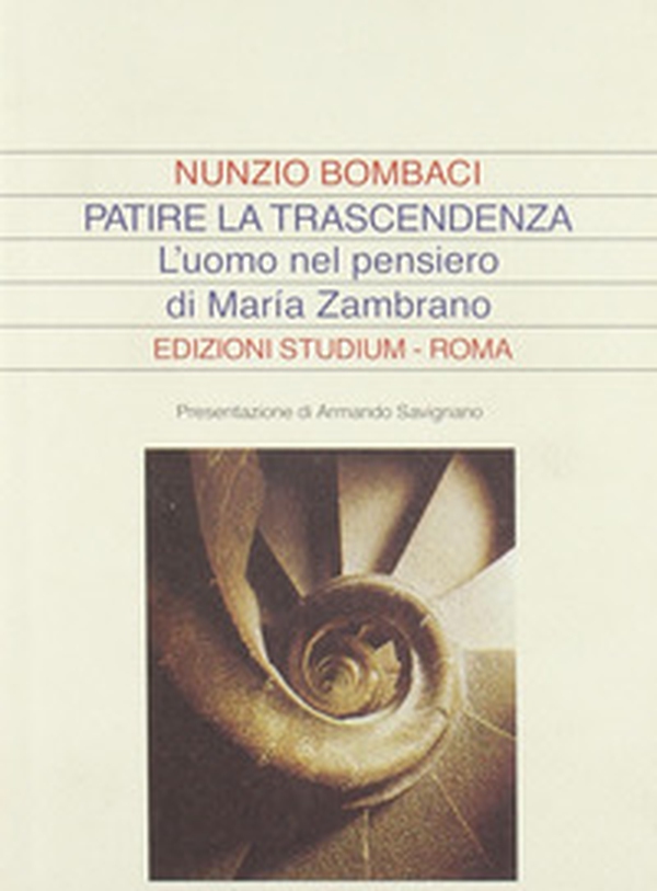 Patire la trascendenza. L'uomo nel pensiero di Maria Zambrano - Librerie.coop Patire la trascendenza. L'uomo nel pensiero di Maria Zambrano - Librerie.coop