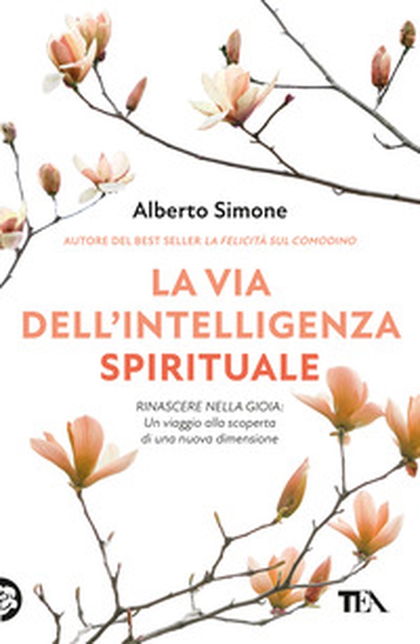 La via dell'intelligenza spirituale. Rinascere nella gioia: un viaggio alla scoperta di una nuova dimensione - Librerie.coop La via dell'intelligenza spirituale. Rinascere nella gioia: un viaggio alla scoperta di una nuova dimensione - Librerie.coop