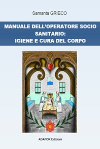 Manuale dell'operatore socio sanitario: igiene e cura del corpo - Librerie.coop