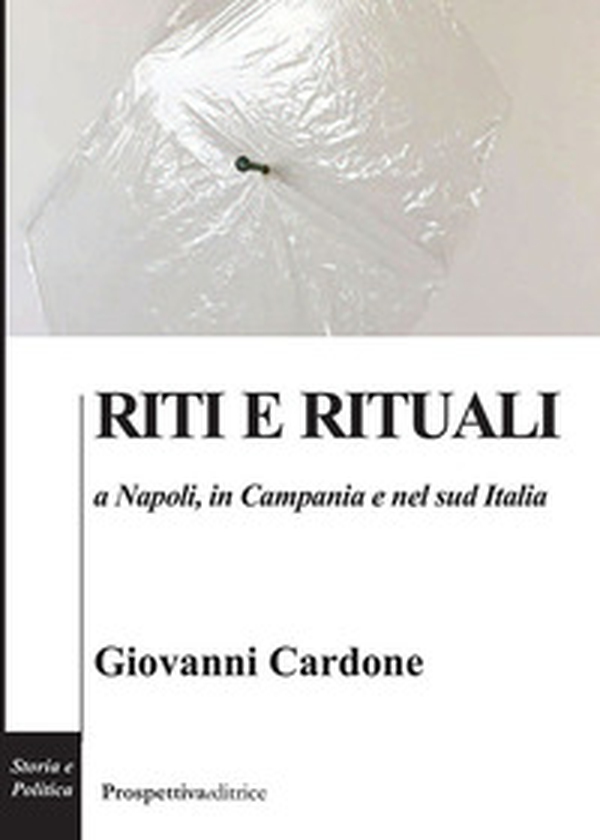 Riti e rituali a Napoli, in Campania e nel Sud Italia - Librerie.coop Riti e rituali a Napoli, in Campania e nel Sud Italia - Librerie.coop