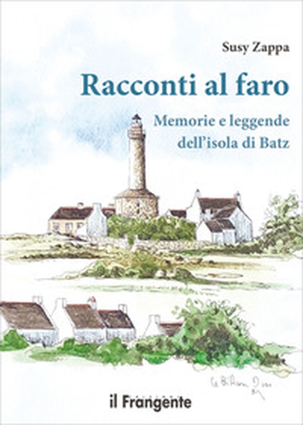 Racconti al faro. Memorie e leggende dell'isola di Batz - Librerie.coop Racconti al faro. Memorie e leggende dell'isola di Batz - Librerie.coop