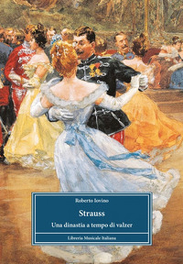 Strauss. Una dinastia a tempo di valzer - Librerie.coop Strauss. Una dinastia a tempo di valzer - Librerie.coop