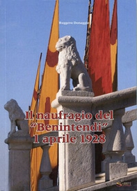 Il naufragio del «Benintendi». 1 aprile 1928 - Librerie.coop