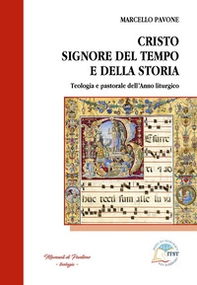 Cristo Signore del tempo e della storia. Teologia e pastorale dell'anno liturgico - Librerie.coop