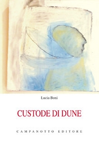 Custode di dune. Un dialogo per due voci in tre scene - Librerie.coop