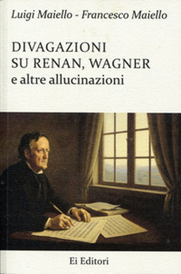 Divagazioni su Renan, Wagner e altre allucinazioni - Librerie.coop