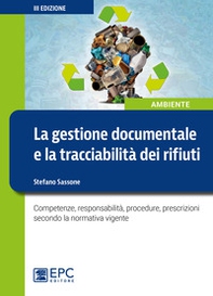 La gestione documentale e la tracciabilità dei rifiuti. Competenze, responsabilità, procedure, prescrizioni secondo la normativa vigente - Librerie.coop