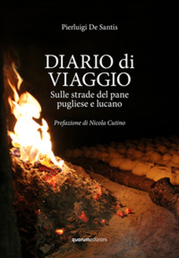 Diario di viaggio. Sulle strade del pane pugliese e lucano - Librerie.coop Diario di viaggio. Sulle strade del pane pugliese e lucano - Librerie.coop