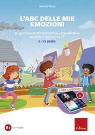 L'ABC delle mie emozioni. 8-13 anni. Giochi e attività di alfabetizzazione affettiva con il metodo REBT - Librerie.coop