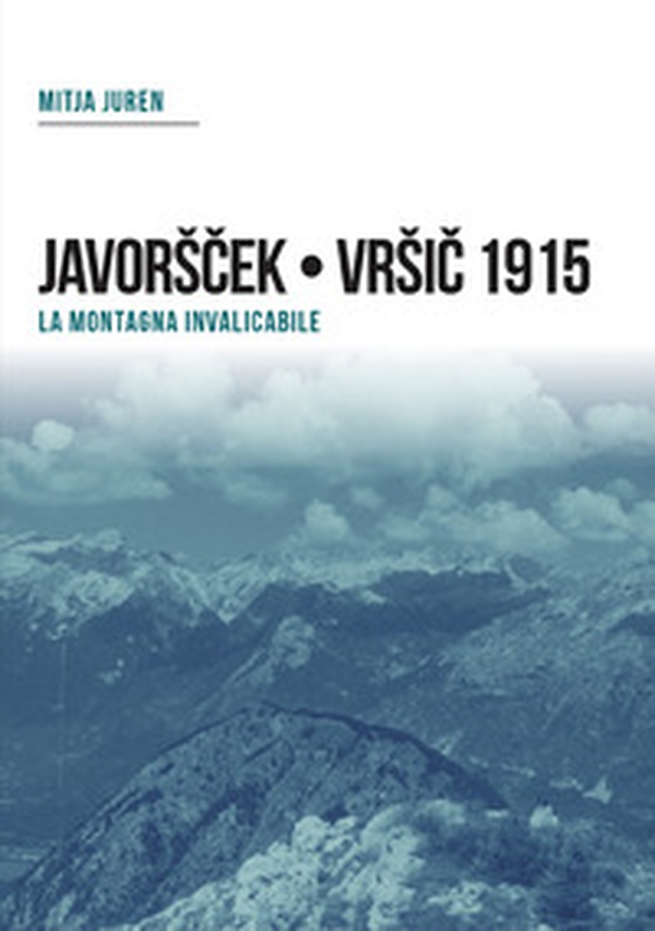 Plezzo/Bovec 1915. Javorscek e Vrsic. Le battaglie dei bersaglieri - Librerie.coop Plezzo/Bovec 1915. Javorscek e Vrsic. Le battaglie dei bersaglieri - Librerie.coop