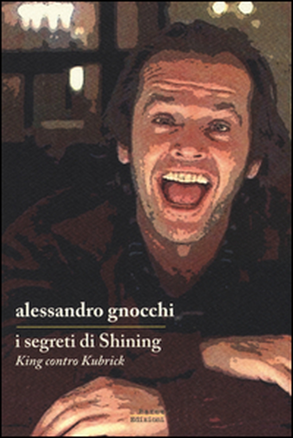I segreti di «Shining». King contro Kubrick - Librerie.coop I segreti di «Shining». King contro Kubrick - Librerie.coop