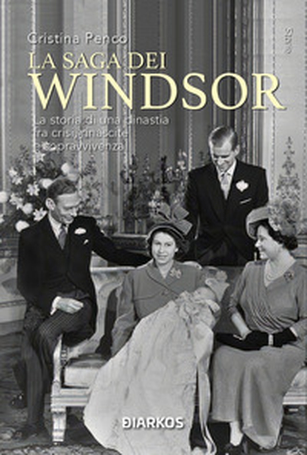 La saga dei Windsor. La storia di una dinastia fra crisi, rinascite e sopravvivenza - Librerie.coop