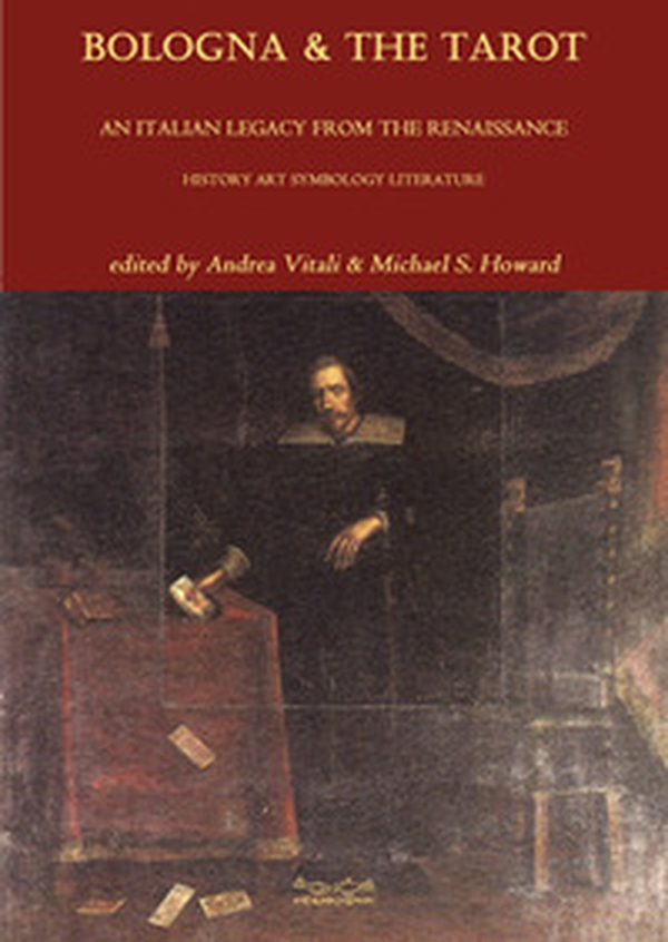 Bologna & the tarot. An italian legacy from the Renaissance history art symbology literature - Librerie.coop Bologna & the tarot. An italian legacy from the Renaissance history art symbology literature - Librerie.coop
