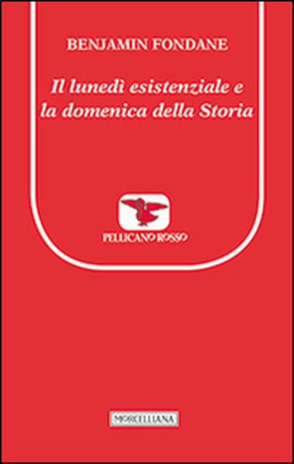 Il lunedì esistenziale e la domenica della storia - Librerie.coop Il lunedì esistenziale e la domenica della storia - Librerie.coop
