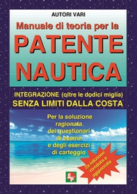 Manuale di teoria per la patente nautica. Integrazione (oltre le dodici miglia) senza limiti dalla costa - Librerie.coop