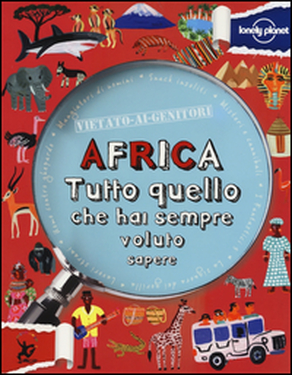 Africa. Tutto quello che hai sempre voluto sapere - Librerie.coop Africa. Tutto quello che hai sempre voluto sapere - Librerie.coop