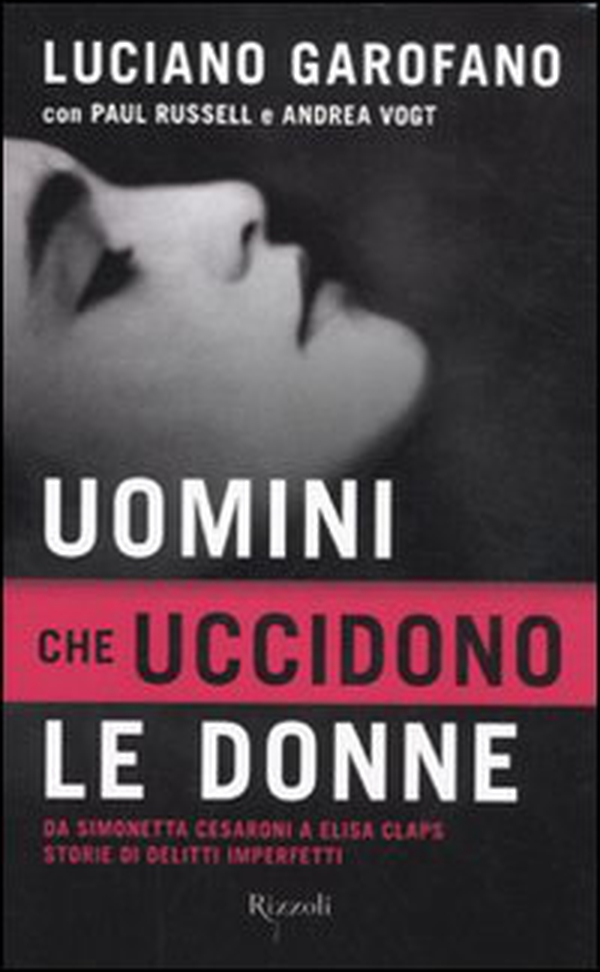Uomini che uccidono le donne. Da Simonetta Cesaroni a Elisa Claps storie di delitti imperfetti - Librerie.coop Uomini che uccidono le donne. Da Simonetta Cesaroni a Elisa Claps storie di delitti imperfetti - Librerie.coop