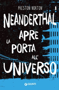 Neanderthal apre la porta all'universo - Librerie.coop Neanderthal apre la porta all'universo - Librerie.coop