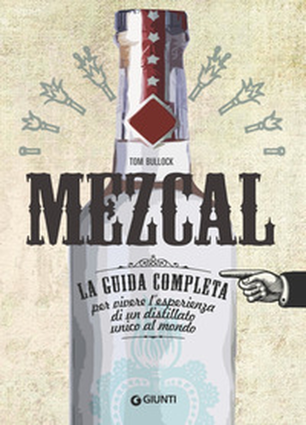Mezcal. La guida completa per vivere l'esperienza di un distillato unico al mondo - Librerie.coop Mezcal. La guida completa per vivere l'esperienza di un distillato unico al mondo - Librerie.coop