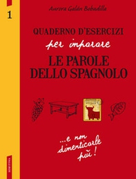 Quaderno d'esercizi per imparare le parole dello spagnolo - Vol. 1 - Librerie.coop